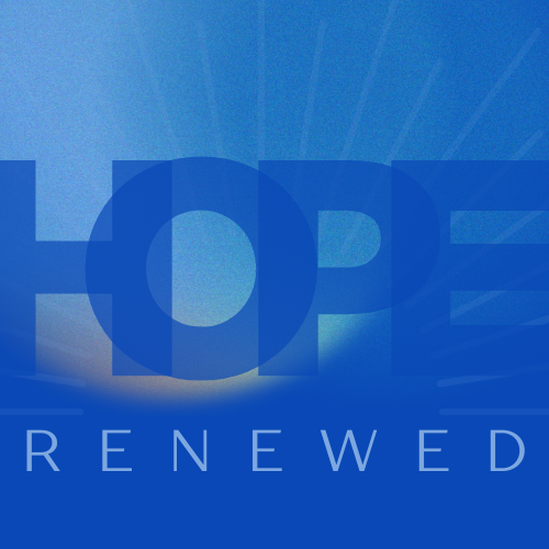 HOPE RENEWED HOPE RENEWED